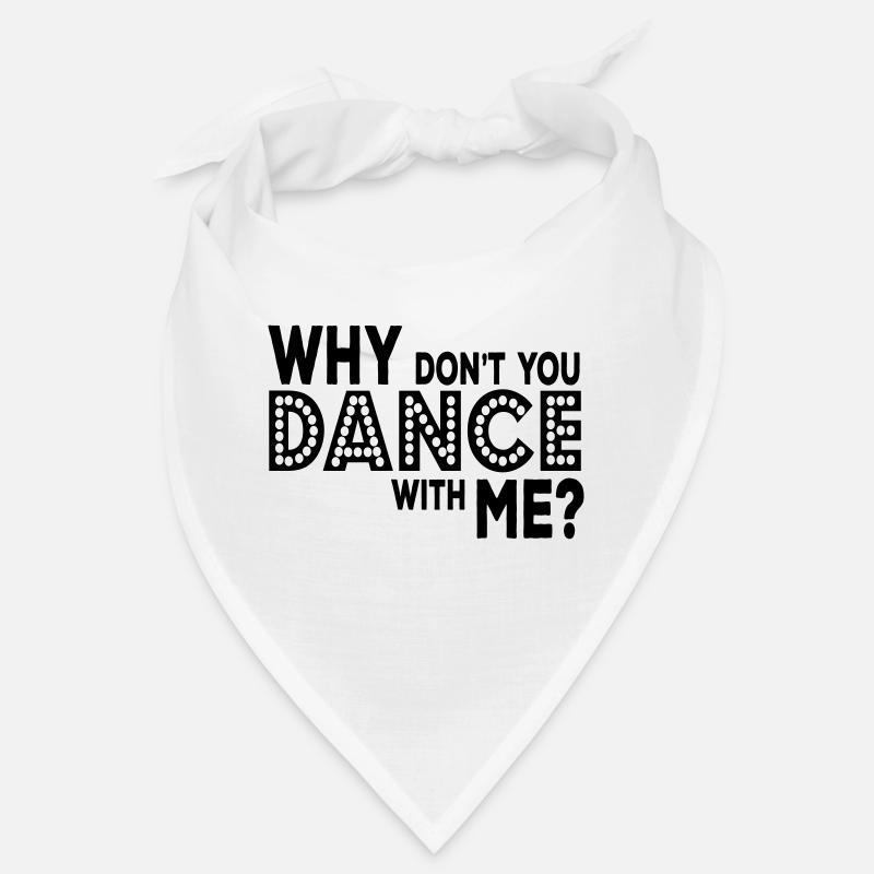 why dont you dance with me Bandana