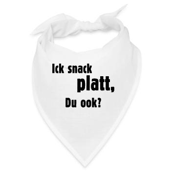 Ick Snack Platt, Du Ook? (Plattdeutsch / Platt) - Bandana - Weiß - Vorne