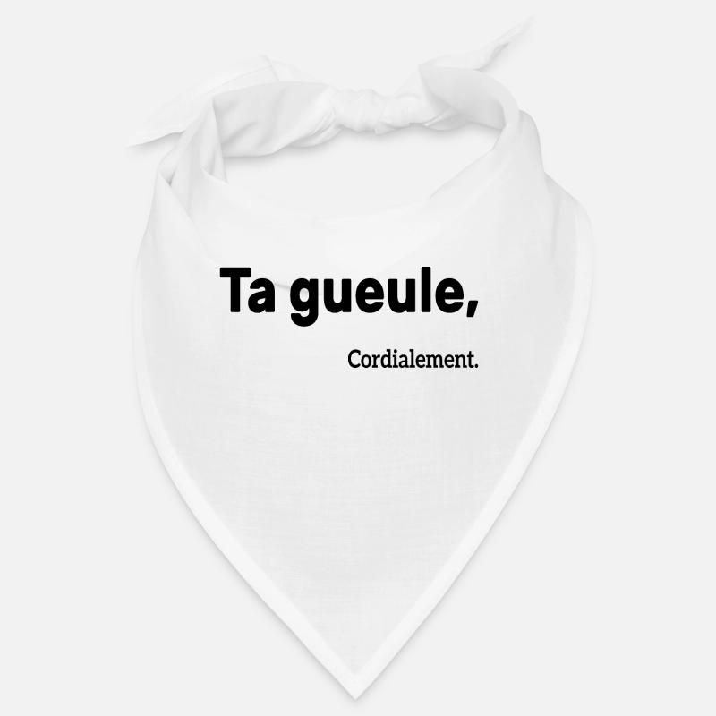 Ta Gueule Cordialement Phrase Drôle Bandana