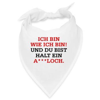 Ich bin wie ich bin und du bist halt - Bandana - Weiß - Vorne