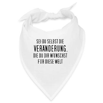 Sei du selbst die Veränderung, die du dir ... - Bandana - Weiß - Vorne