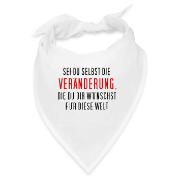 Sei du selbst die Veränderung, die du dir ... - Bandana - Weiß - Vorne