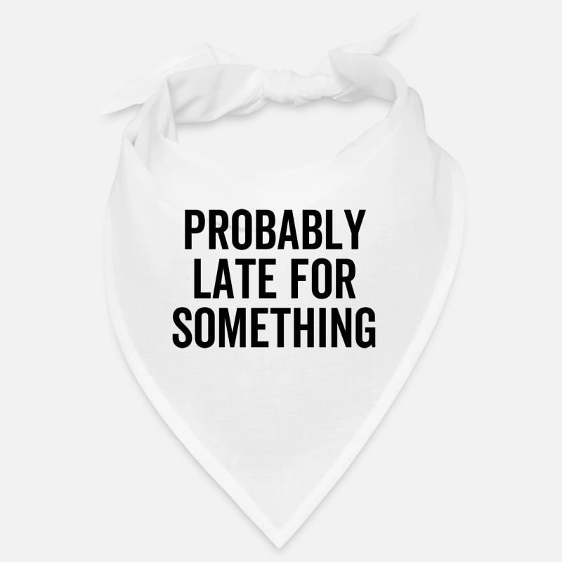 Probably Late For Something Bandana