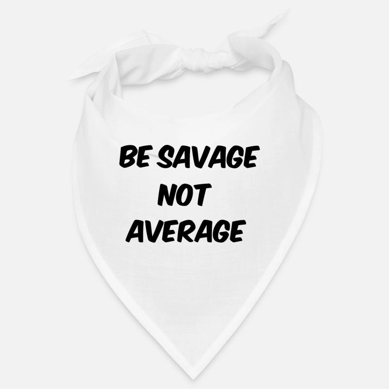 be savage not average Bandana
