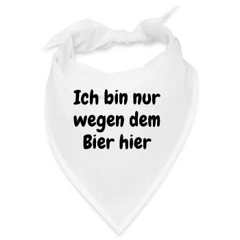 Ich bin nur wegen dem Bier hier - Bandana - Weiß - Vorne