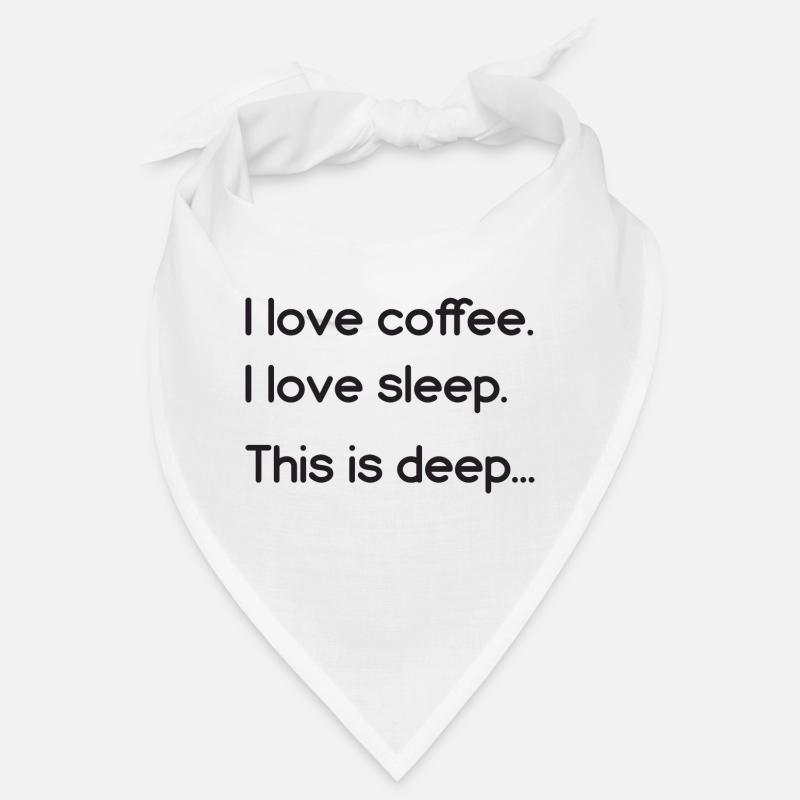 I love coffee I love sleep This is deep Bandana