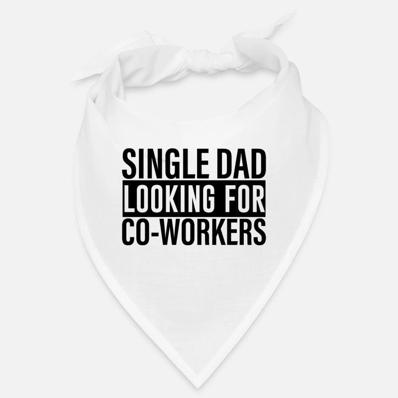 Single Dad Looking For Co-workers 4 Bandana