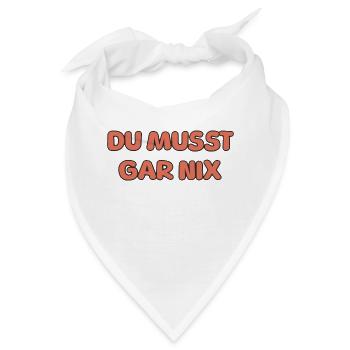 DU MUSST GAR NIX - Bandana - Weiß - Vorne