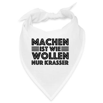 Machen ist wie wollen nur krasser | Sarkasmus - Bandana - Weiß - Vorne