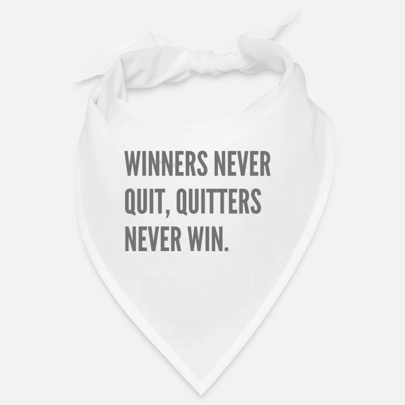 Winners never quit, quitters never win. Bandana