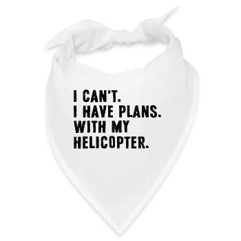 Ich kann nicht, ich habe Pläne mit meinem Hubschrauberpiloten Chop - Bandana - Weiß - Vorne