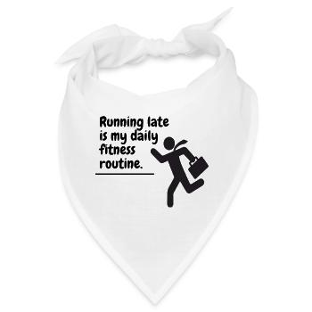 Running late is my daily fitness routine. - Bandana - Weiß - Vorne