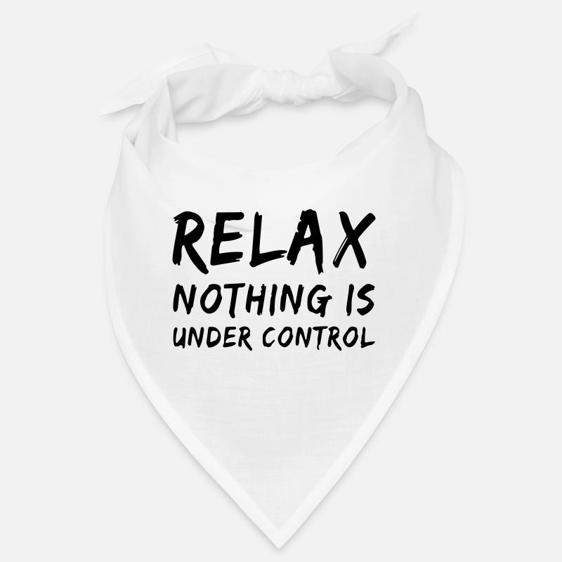 relax, nothing is under control Bandana