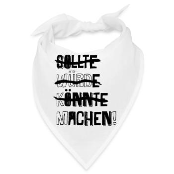 SOLLTE WÜRDE KÖNNTE MACHEN! (Spruch) - Bandana - Weiß - Vorne