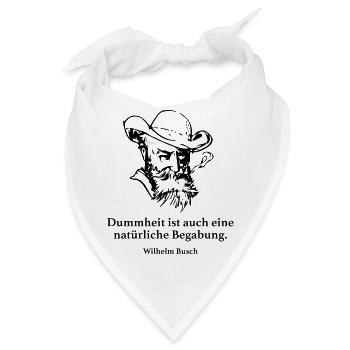 Busch: Dummheit ist auch eine natürliche Begabung - Bandana - Weiß - Vorne