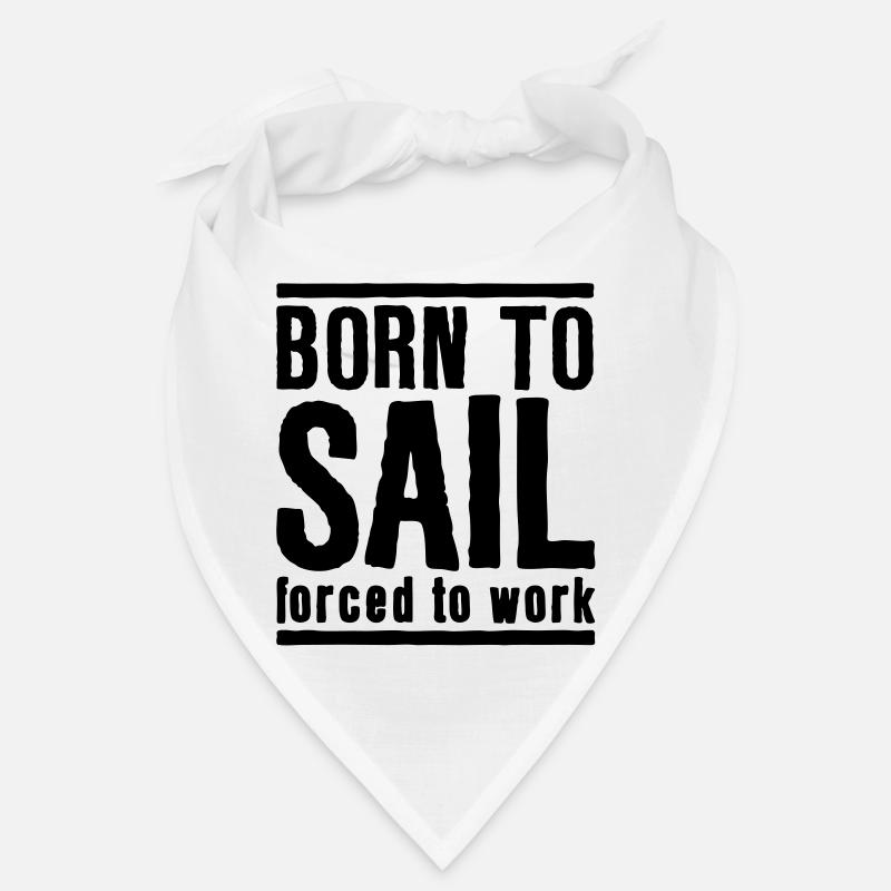 Sailing Born to Sail Forced to Work Bandana