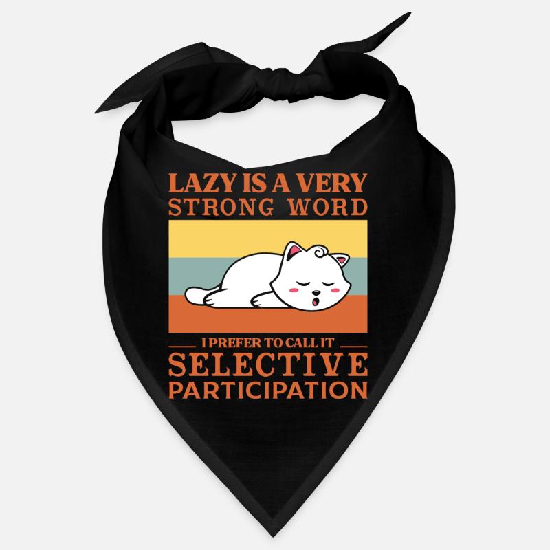 Lazy is a very strong word Bandana