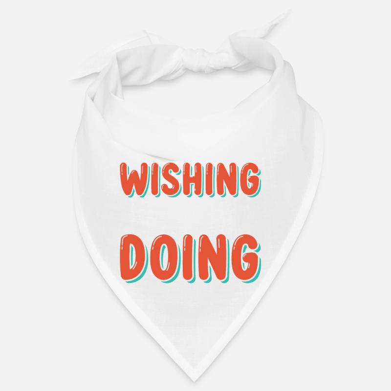 Stop wishing to start doing something Bandana