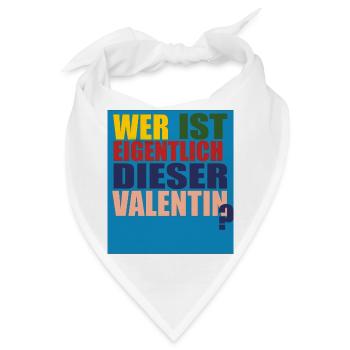 wer ist valentin - Bandana - Weiß - Vorne