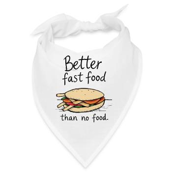 Better fast food than no food - Bandana - Weiß - Vorne