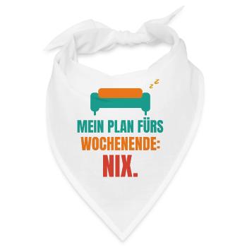 Mein Plan fürs Wochenende: Nix. - Bandana - Weiß - Vorne