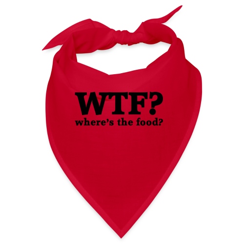 WTF - Where's the food? - Bandana