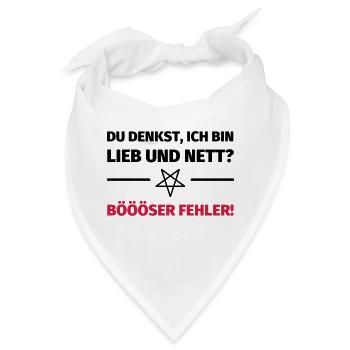 Du denkst, ich bin lieb und nett? Böööser Fehler! - Bandana - Weiß - Vorne