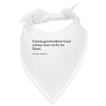 Einem geschenkten Gaul schaut man nicht ins Maul. - Bandana - Weiß - Vorne