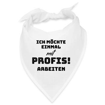 ich möchte nur einmal mit Profis arbeiten - Bandana - Weiß - Vorne
