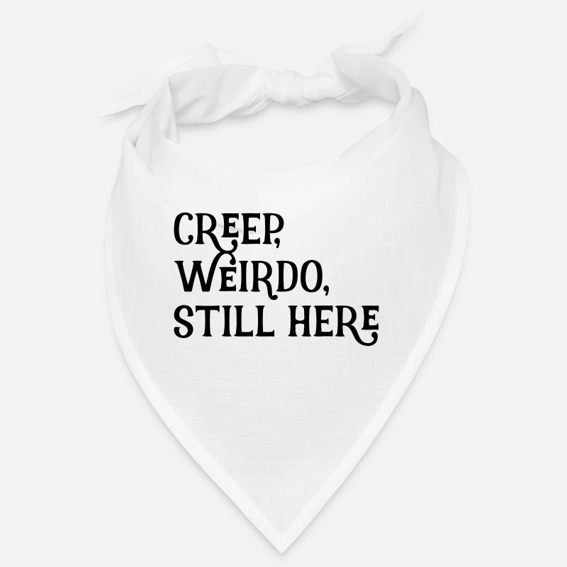 creep, weirdo, still here Bandana