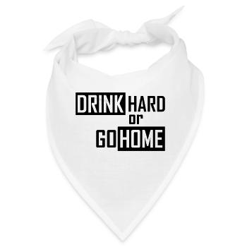 drink hard or go home - Bandana - Weiß - Vorne