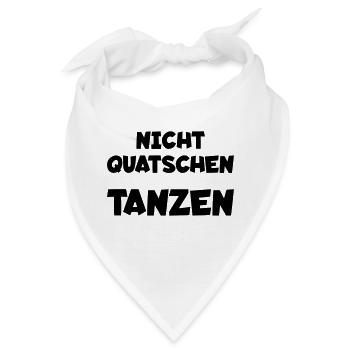 Nicht quatschen - tanzen - Bandana - Weiß - Vorne