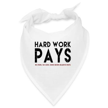 Harte Arbeit zahlt, harte Arbeit zahlt Zitate, berühmte Zitat - Bandana - Weiß - Vorne