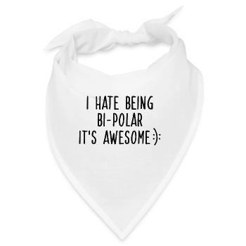 I HATE BEING BIPOLAR - Bandana - Weiß - Vorne
