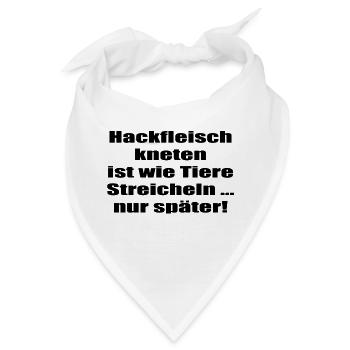 Hackfleisch kneten ist wie Tiere streicheln nur - Bandana - Weiß - Vorne