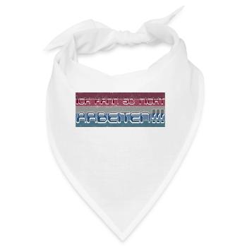 Ich kann so nicht arbeiten - Bandana - Weiß - Vorne