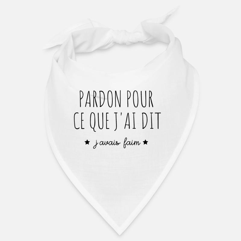 pardon pour ce que j'ai dit j'avais faim Bandana