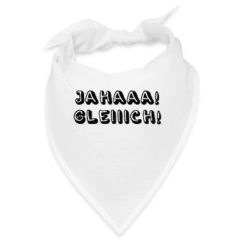 Jahaaa Gleiiich, Ja Gleich - Bandana - Weiß - Vorne