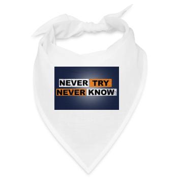 Never Try never know Motivation Quote Wand - Bandana - Weiß - Vorne