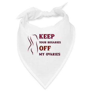 Halte deine Rosenkränze von meinen Eierstöcken fern. Abtreibungsrecht - Bandana - Weiß - Vorne