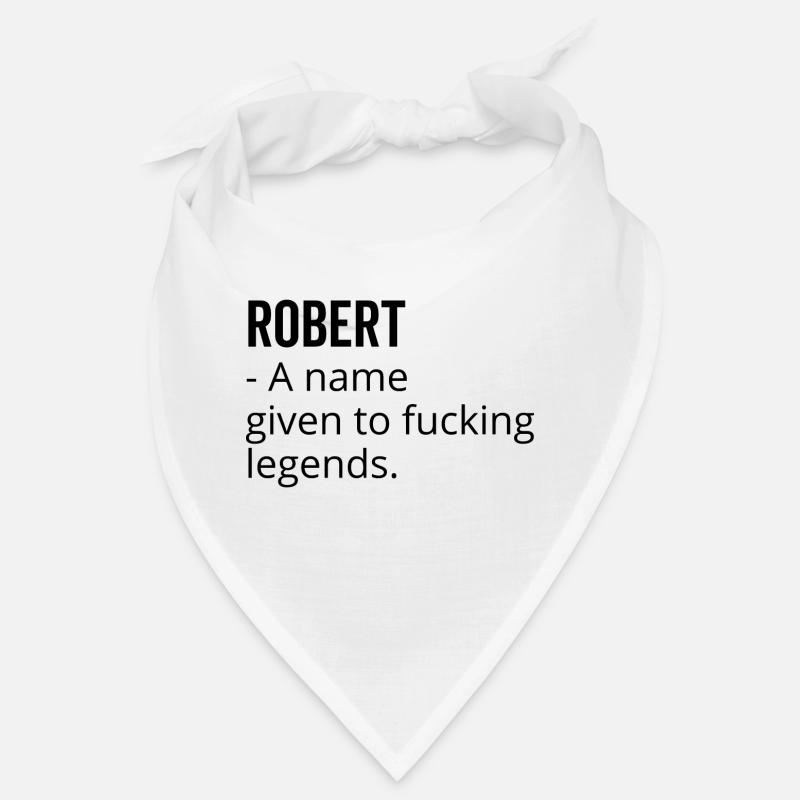 Robert a Name Given to Fucking Legends Bandana
