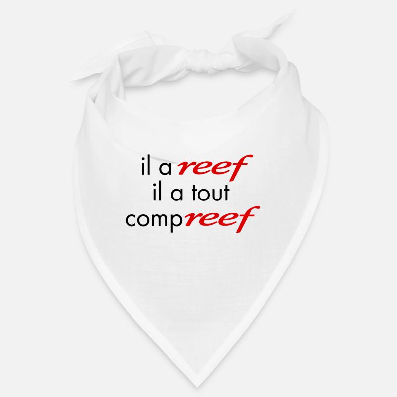 Il a Reef il a tout compreff, Bandana