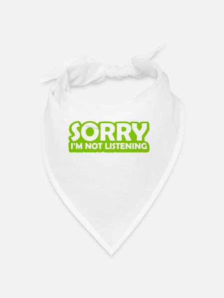sorry im not listening - Bandana Dreieckstuch - Weiß