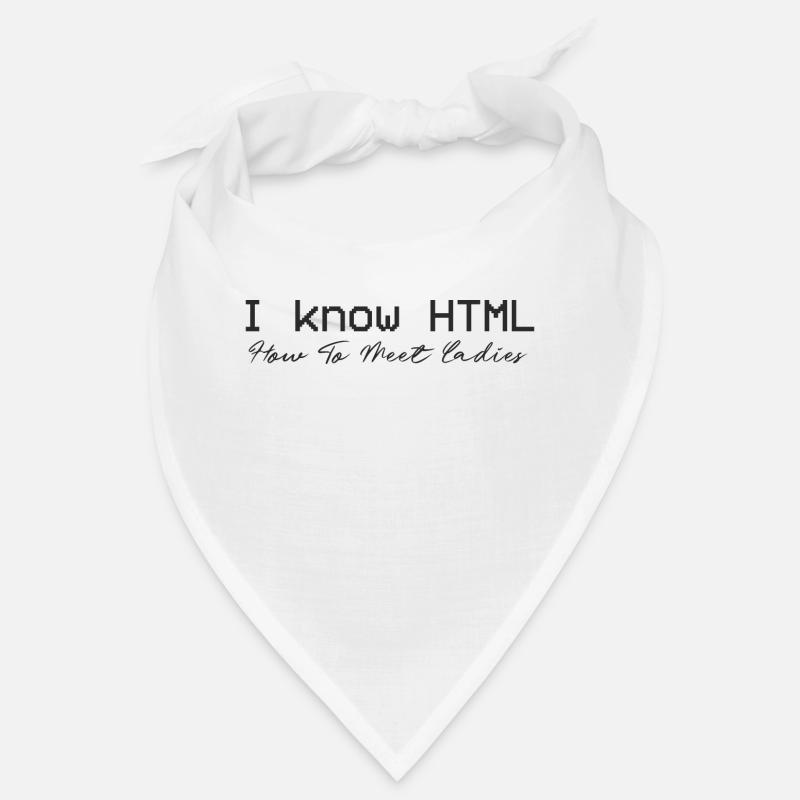I know HTML. How To Meet Ladies Bandana