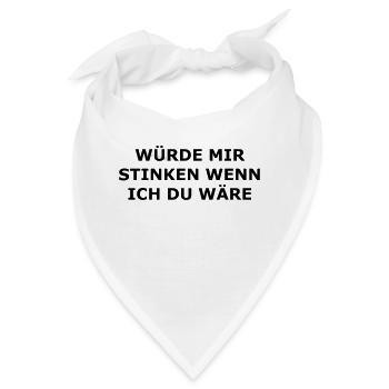 Würd mir stinken wenn ich du wäre - Bandana - Weiß - Vorne