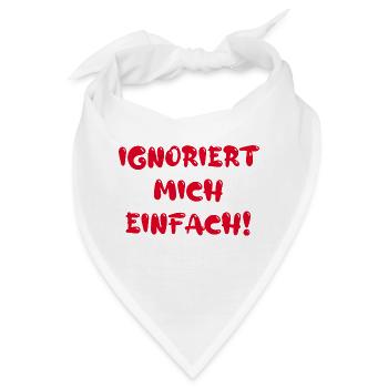 Ignoriert mich einfach! - Bandana - Weiß - Vorne