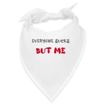 everyone sucks but me - Bandana - Weiß - Vorne