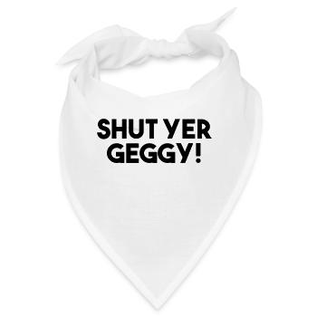 Halt die Klappe, Geggy! - Lustiger schottischer Slang - Bandana - Weiß - Vorne