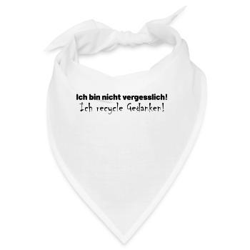Ich bin nicht vergesslich! Ich recycle Gedanken! - Bandana - Weiß - Vorne