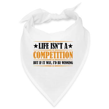 Life Isn't A Competition, But If, I'd Be Winning 4 - Bandana - Weiß - Vorne